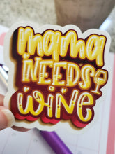 Load image into Gallery viewer, Mama Needs Wine Weatherproof Glossy Sticker