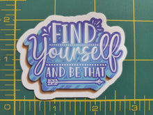 Load image into Gallery viewer, Find Yourself and Be That Glossy Sticker