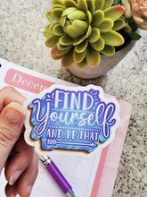 Load image into Gallery viewer, Find Yourself and Be That Glossy Sticker