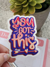 Load image into Gallery viewer, You Got This Glossy Sticker