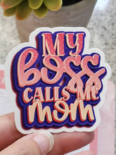 Load image into Gallery viewer, My Boss Calls Me Mom Glossy Sticker