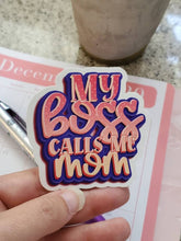 Load image into Gallery viewer, My Boss Calls Me Mom Glossy Sticker