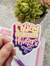 Load image into Gallery viewer, Enjoy the Small Things Glossy Sticker