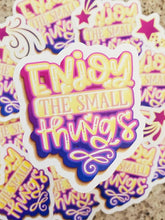 Load image into Gallery viewer, Enjoy the Small Things Glossy Sticker