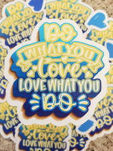 Load image into Gallery viewer, Do What You Love Glossy Sticker