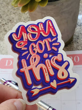 Load image into Gallery viewer, You Got This Glossy Sticker