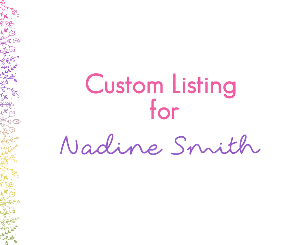 Custom order for Nadine Smith