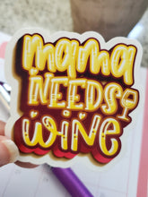 Load image into Gallery viewer, Mama Needs Wine Glossy Sticker
