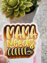 Load image into Gallery viewer, Mama Needs Coffee Glossy Sticker
