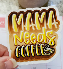 Load image into Gallery viewer, Mama Needs Coffee Glossy Sticker

