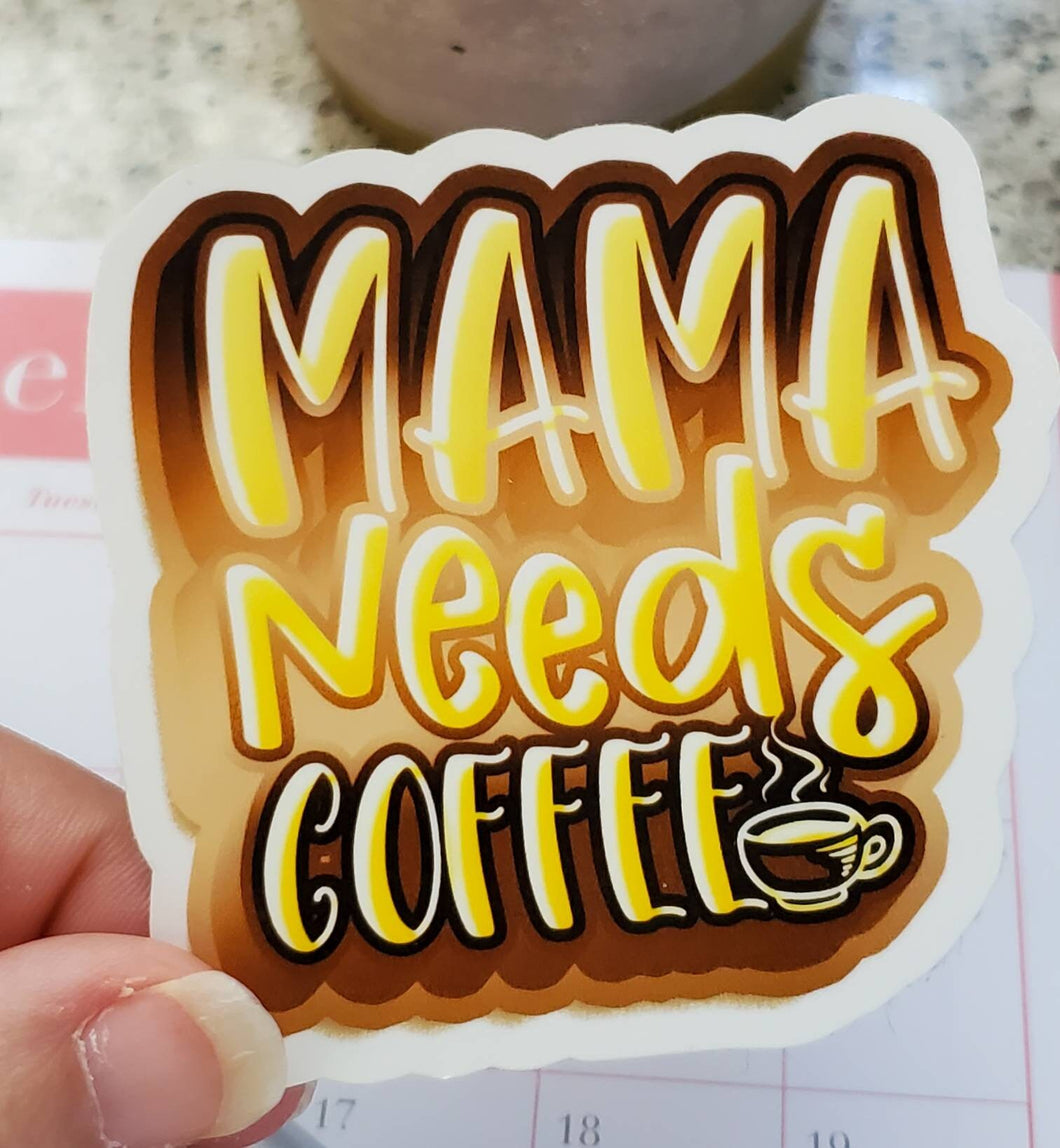 Mama Needs Coffee Glossy Sticker