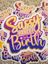 Load image into Gallery viewer, Sassy Since Birth Glossy Sticker
