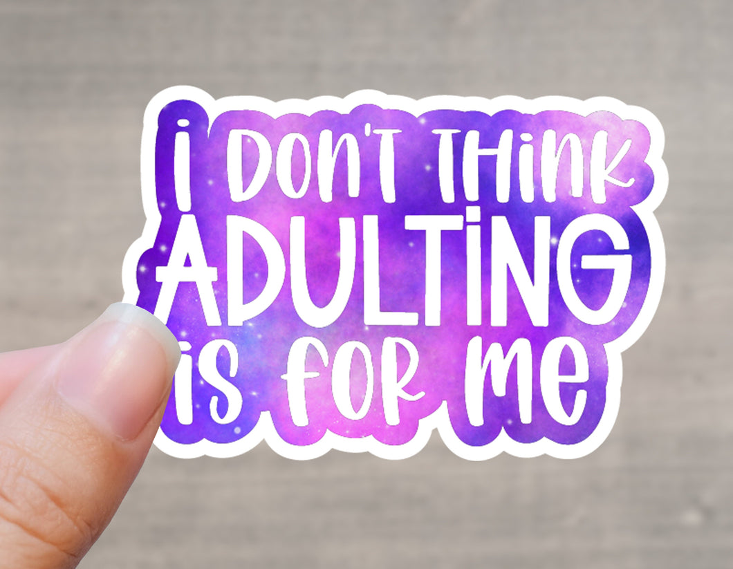 Adulting Sticker, Adulting is the dumbest thing I've ever done